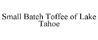 SMALL BATCH TOFFEE OF LAKE TAHOE