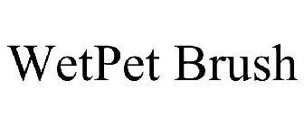 WETPET BRUSH