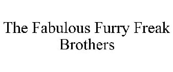 THE FABULOUS FURRY FREAK BROTHERS