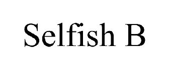 SELFISH B