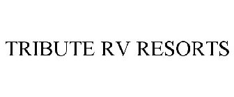 TRIBUTE RV RESORTS