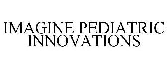 IMAGINE PEDIATRIC INNOVATIONS