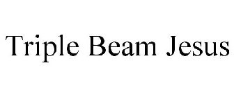 TRIPLE BEAM JESUS