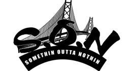 SOMETHIN OUTTA NOTHIN