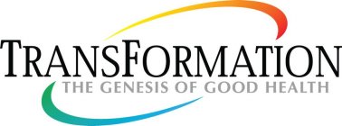 TRANSFORMATION THE GENESIS OF GOOD HEALTH