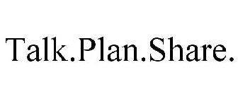 TALK.PLAN.SHARE.