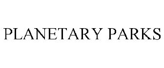 PLANETARY PARKS