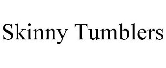 SKINNY TUMBLERS