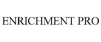 ENRICHMENT PRO
