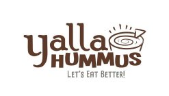 YALLA HUMMUS LET'S EAT BETTER