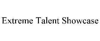 EXTREME TALENT SHOWCASE