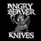 ANGRY BEAVER KNIVES