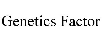 GENETICS FACTOR