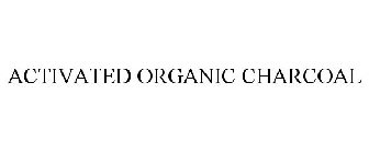 ACTIVATED ORGANIC CHARCOAL