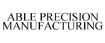 ABLE PRECISION MANUFACTURING