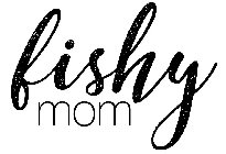 FISHY MOM