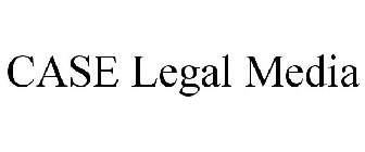 CASE LEGAL MEDIA