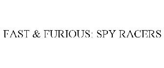 FAST & FURIOUS SPY RACERS