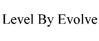 LEVEL BY EVOLVE