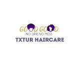 GOOD GOOD NO DRIP NO MESS TXTUR HAIRCARE