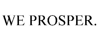 WE PROSPER.