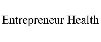 ENTREPRENEUR HEALTH
