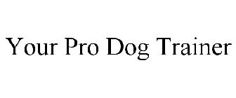 YOUR PRO DOG TRAINER