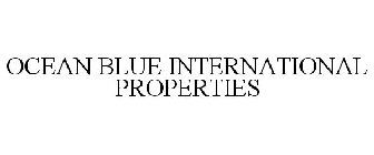 OCEAN BLUE INTERNATIONAL PROPERTIES