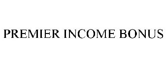 PREMIER INCOME BONUS