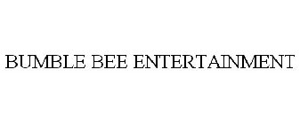 BUMBLE BEE ENTERTAINMENT