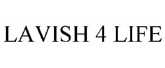 LAVISH 4 LIFE