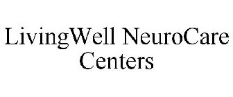 LIVINGWELL NEUROCARE CENTERS