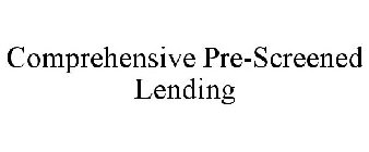 COMPREHENSIVE PRE-SCREENED LENDING