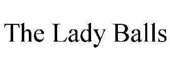 THE LADY BALLS