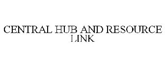 CENTRAL HUB AND RESOURCE LINK