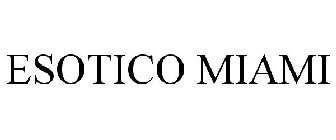 ESOTICO MIAMI
