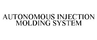 AUTONOMOUS INJECTION MOLDING SYSTEM