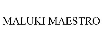 MALUKI MAESTRO