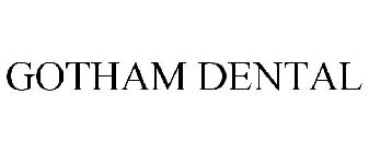 GOTHAM DENTAL