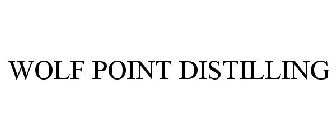 WOLF POINT DISTILLING