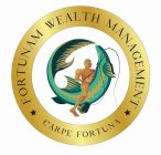 FORTUNAM WEALTH MANAGEMENT CARPE FORTUNA