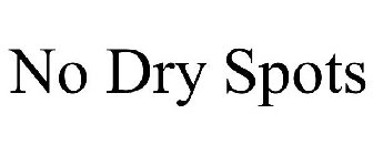 NO DRY SPOTS