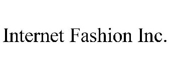 INTERNET FASHION INC.