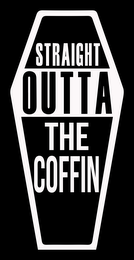 STRAIGHT OUTTA THE COFFIN