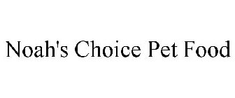 NOAH'S CHOICE PET FOOD