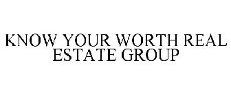 KNOW YOUR WORTH REAL ESTATE GROUP