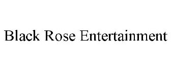 BLACK ROSE ENTERTAINMENT