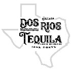 DOS RIOS TEQUILA EST.2018 HECHO EN MEXICO 100% AGAVEO 100% AGAVE