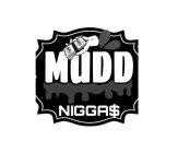 MUDD NIGGA$