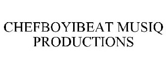 CHEFBOYIBEAT MUSIQ PRODUCTIONS